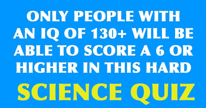 Hard science quiz for smart people!