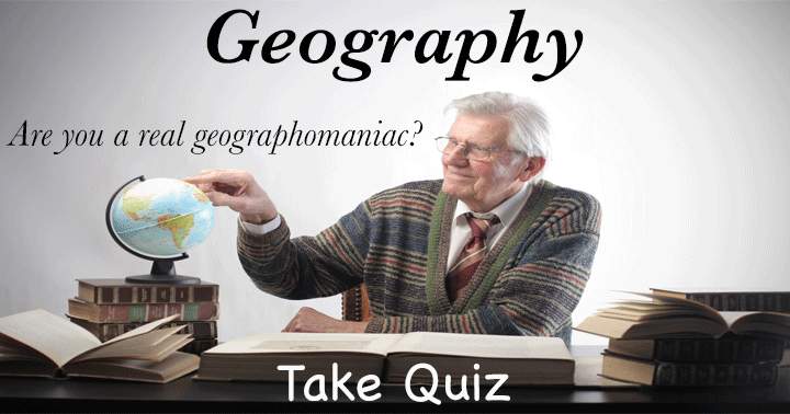 If you're a true geography enthusiast, then this quiz is for you!