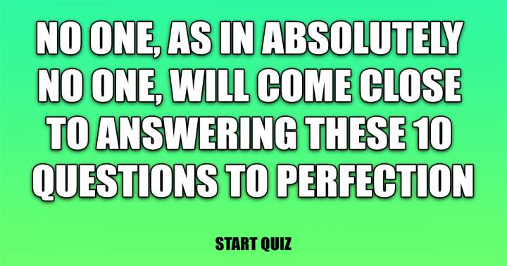 There are 10 questions testing general knowledge.