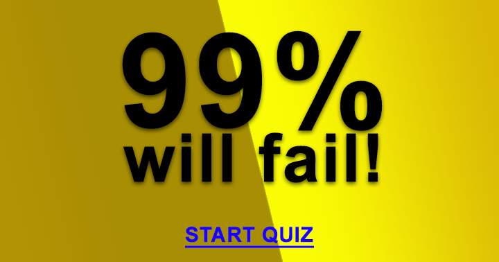 It is our belief that 99% will not pass this quiz.