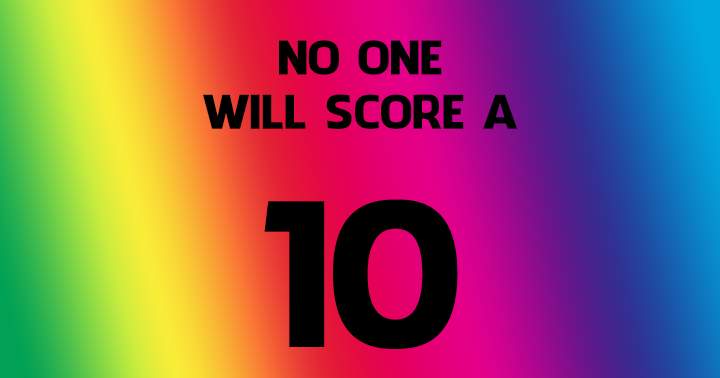 There will be no perfect score!