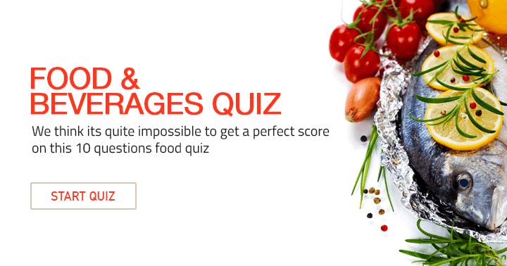 Getting a perfect score on this F&B quiz is unattainable.