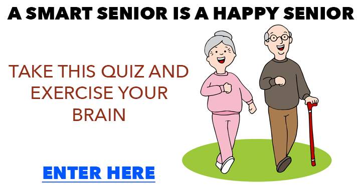 Can you prove your intelligence as a senior by acing this quiz?