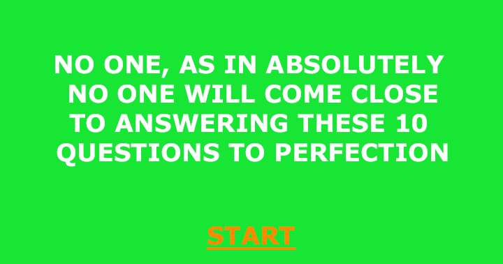 Scoring a perfect score in this impossible quiz is unattainable for anyone.