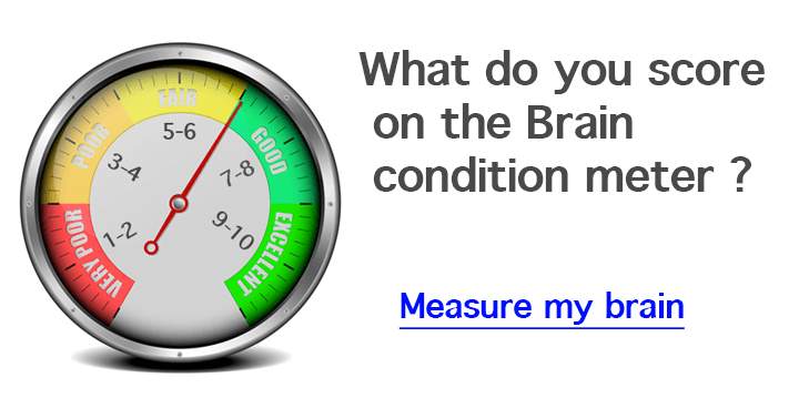 How is the condition of your brain?