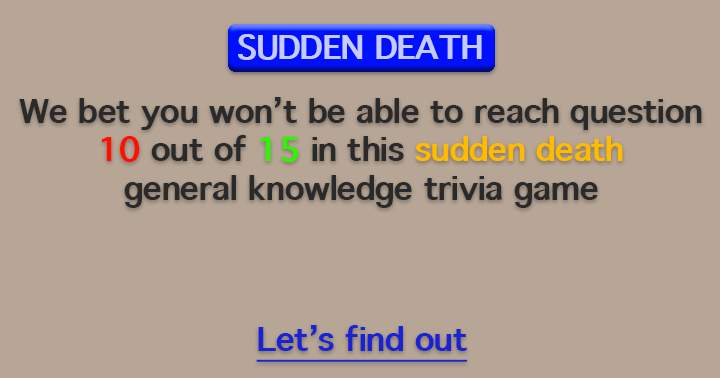 This sudden death quiz should be approached with caution.