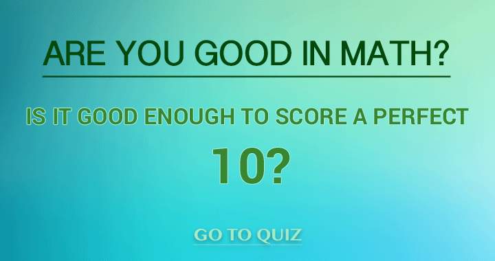 Do you believe you can achieve a flawless score of 10?