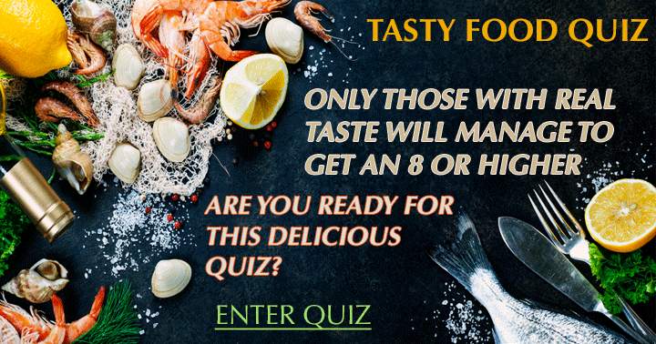 Are you prepared for this mouthwatering quiz?