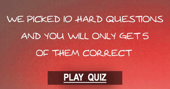 You will solely achieve 5 correct answers!