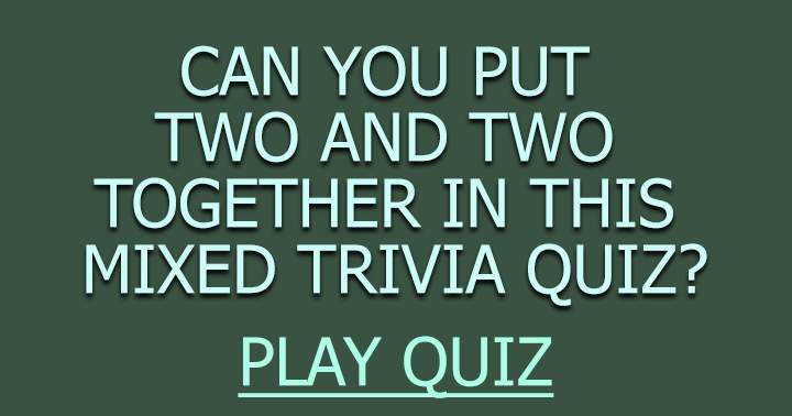 Combine two and two in this General Knowledge Quiz.