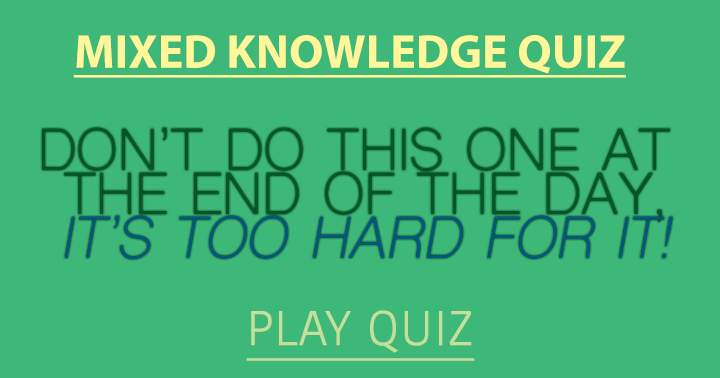 Quiz of Mixed Knowledge