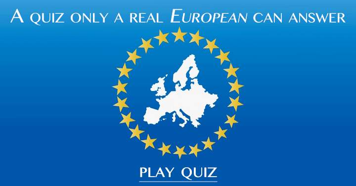 Is it possible for you to correctly answer all 10 questions in this European Quiz?