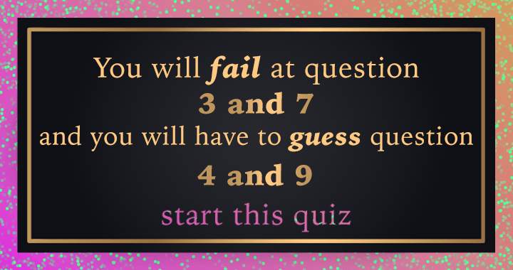 This quiz is widely regarded as difficult.