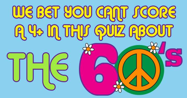 Are you up for the challenge of this difficult quiz on the 60's?