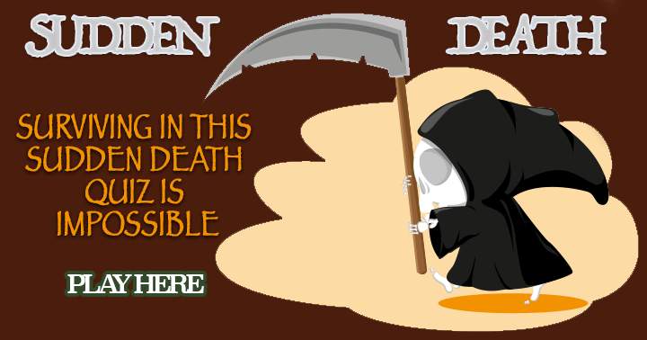 No one will reach question 10 on this challenging Sudden Death quiz!