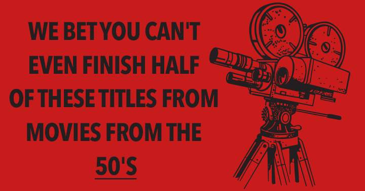 There's no way you can finish even half of these titles from 50's movies.