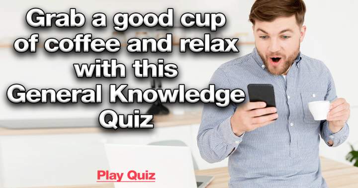 Enjoy a coffee and unwind with this Knowledge Quiz!