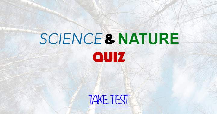 10 challenging questions on Science & Nature