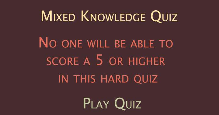 If you score 5 or more, you're a genius.