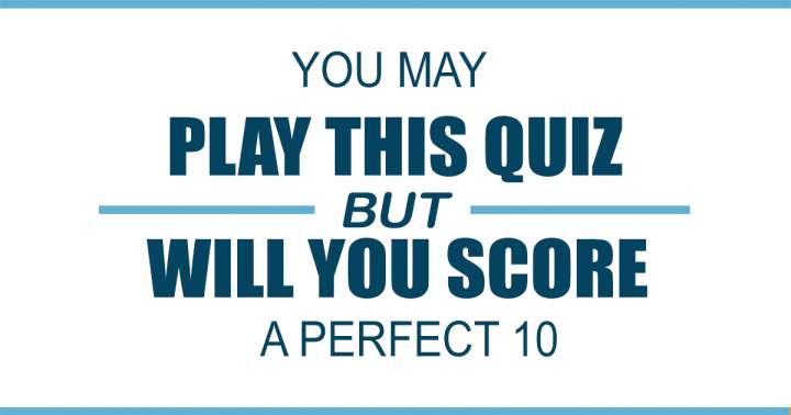 There is no way you will achieve a perfect 10. It's out of the question!