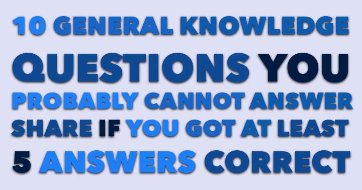 Are you a self-proclaimed expert? Test your knowledge with this general knowledge quiz and prove your skills!