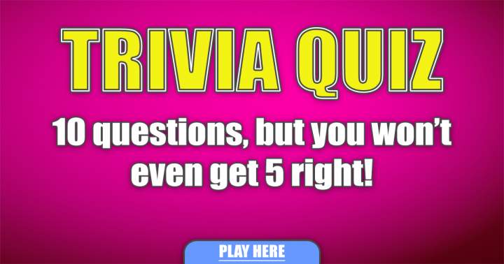 Quiz of trivial facts