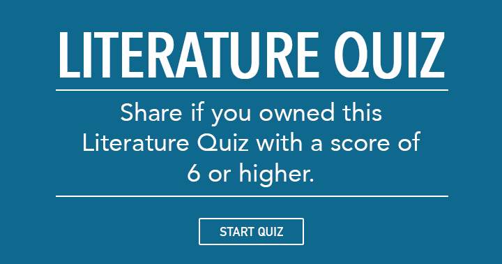 If you scored a 6 or higher on this Literature quiz, share your success!