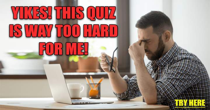 Extremely CHALLENGING Knowledge Quiz