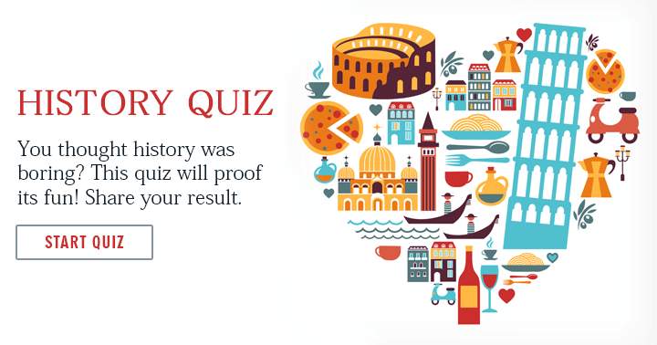 Think history is boring? Try this quiz - it's fun!