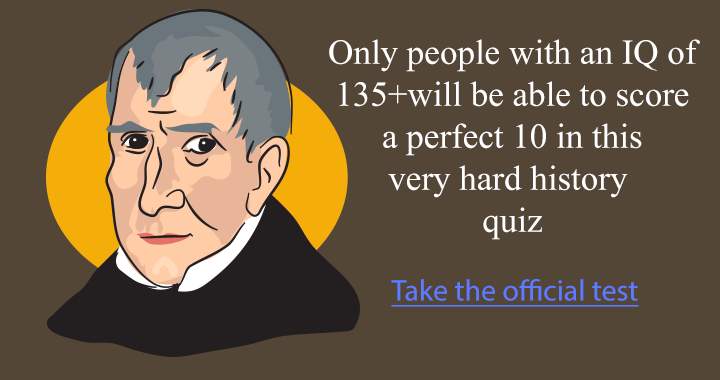 To score a 10, you must be highly intelligent.