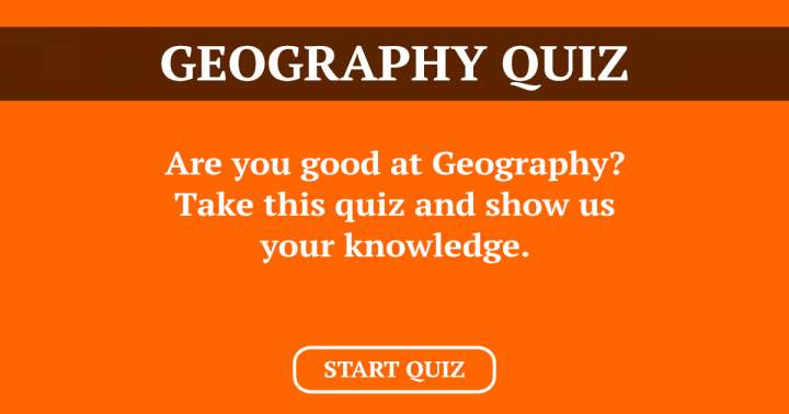 Are you able to answer all of the questions in this Geography quiz?