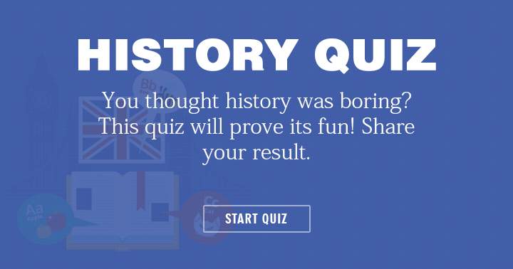 Make history enjoyable with this entertaining quiz.