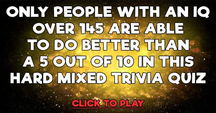 Tough Assorted Trivia Quiz