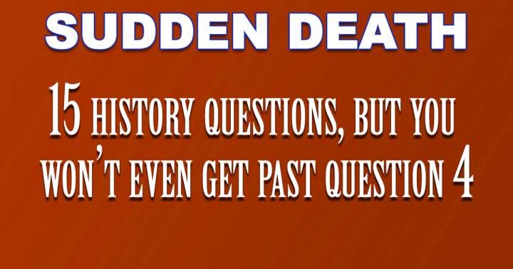 Sudden Death History Quiz