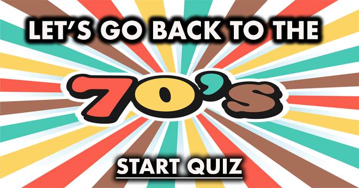 What are your memories of the 70's?