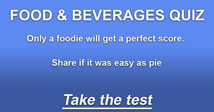 Only a genuine food enthusiast can achieve a perfect score on this Food Quiz.