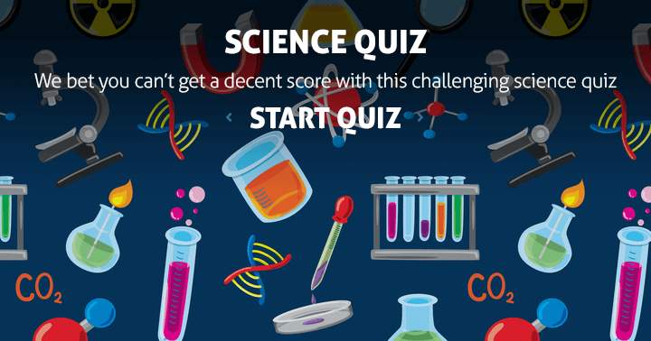 We doubt you can achieve a respectable score on this science quiz.