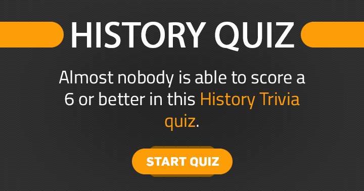 Banner for Are you able to achieve a score of 6 or higher on this History quiz?