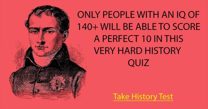 Extremely Difficult History Trivia Test