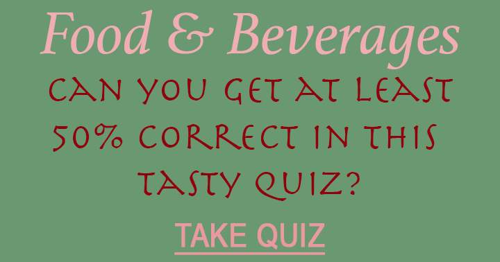 Aim for a 50% score in this delicious quiz!