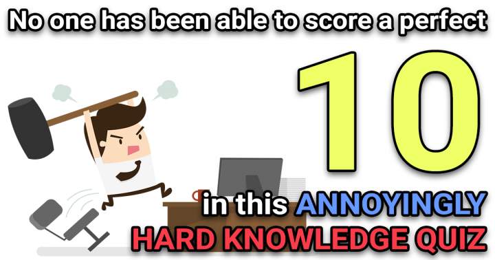 Unsolvable General Knowledge Quiz