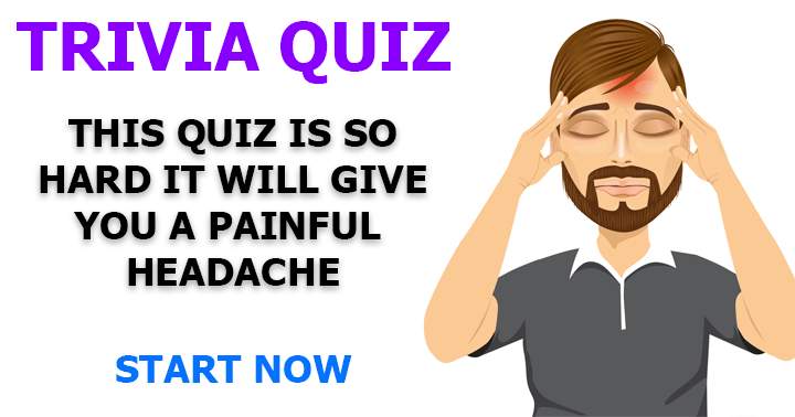 This quiz is so challenging that it might give you a headache.