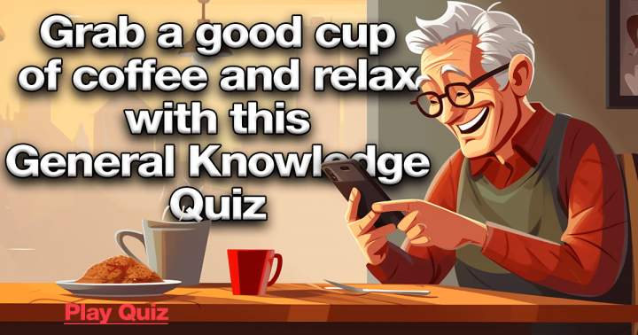 Grab a coffee and unwind with this Knowledge Quiz!