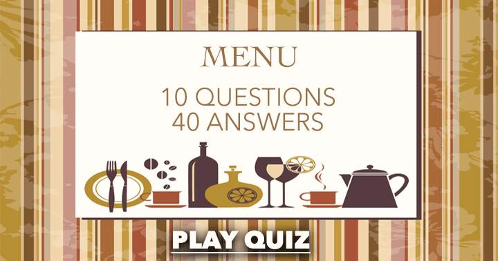 A delicious food and beverages quiz! 