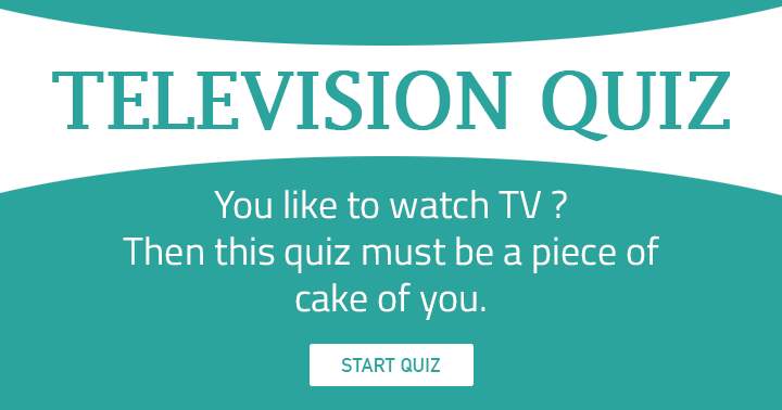 Banner for You like to watch TV? Then this quiz must be a joy.