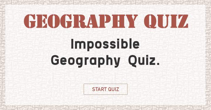 Banner for Try to get a decent score in this impossible Geography quiz!