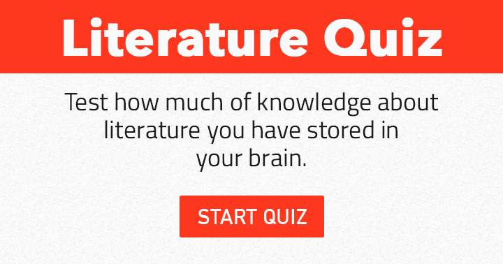 Banner for How much of knowledge about Literature have you stored in your brains?