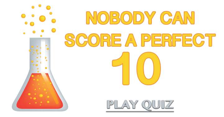 Banner for This Science Quiz Is So Hard Nobody Can Score A Perfect 10