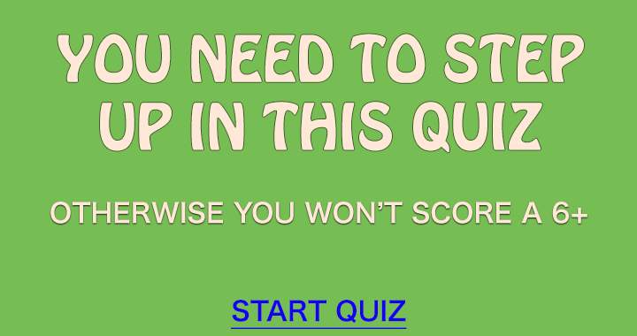 Banner for You need to step up in this quiz