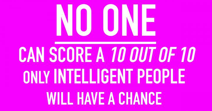 Are you intelligent enough to score 10 out of 10?